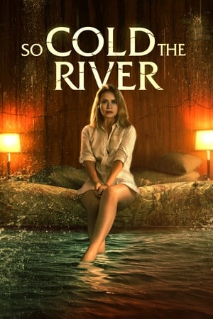Nonton Film So Cold the River (2022) Terbaru