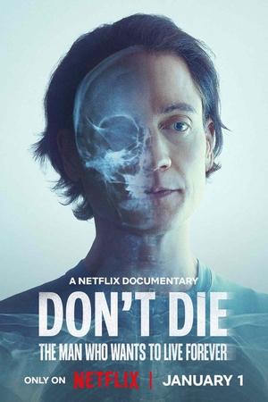 Nonton Film Don’t Die: The Man Who Wants to Live Forever (2024) Terbaru Nonton Film Don’t Die: The Man Who Wants to Live Forever (2024) Terbaru