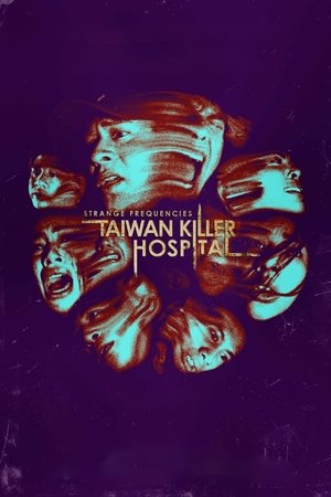 Nonton Film Strange Frequencies- Taiwan Killer Hospital (2024) Terbaru